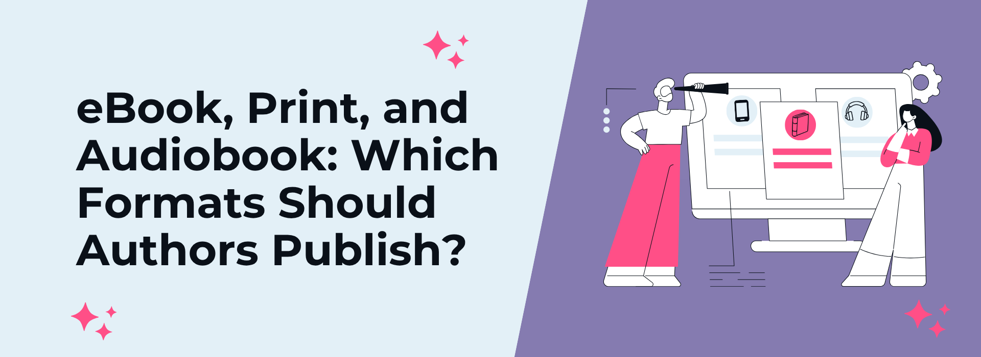 eBook, Print, and Audiobook: Which Formats Should Authors Publish?